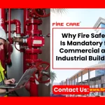 Why Fire Safety Is Mandatory for Commercial and Industrial Buildings