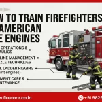How to Train Firefighters on American Fire Engines